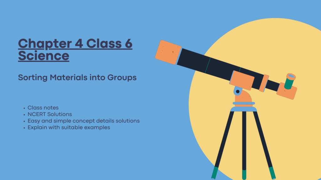 class 6 science chapter 4 notes sorting materials into groups