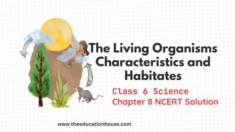 Class 6 Science Chapter 9 Notes NCERT solutions The Living Organisms Characteristics and Habitats